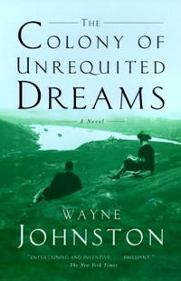 Wayne Johnston - The Colony of Unrequited Dreams