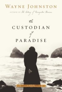 Wayne Johnston - The Custodian of Paradise